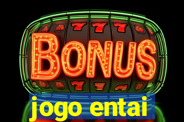 jogo entai